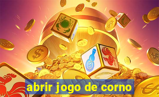 abrir jogo de corno